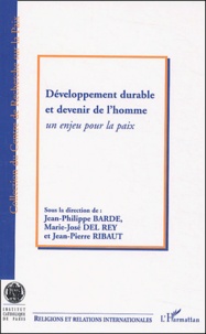 Jean-Philippe Barde et Marie-José Del Rey - Développement durable et devenir de l'homme - Un enjeu pour la paix.