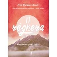 Jean-Philippe Barde - Il régnera ! - Vingt-et-une prédications.