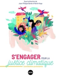 Jean-Philippe Barde et Martin Kopp - S'engager pour la justice climatique, Contributions protestantes.