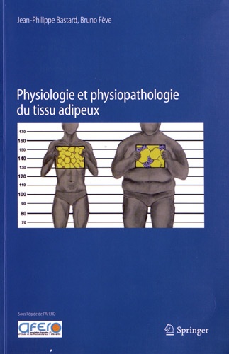 Jean-Philippe Bastard et Bruno Fève - Physiologie et physiopathologie du tissu adipeux.