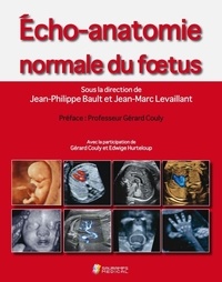 Jean-Philippe Bault et Jean-Marc Levaillant - Echo-anatomie normale du foetus.