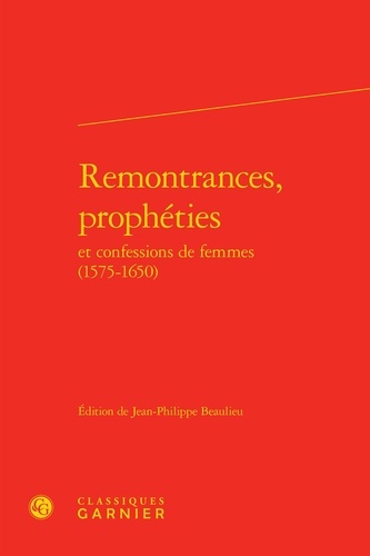 Remontrances, prophéties et confessions de femmes (1575-1650)