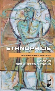 Jean-Philippe Belleau - Ethnophilie - L'amour des autres nations.
