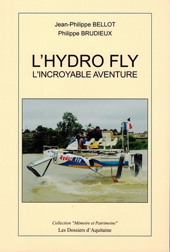 Jean-Philippe Bellot et Philippe Brudieux - L'hydro fly - L'incroyable aventure.