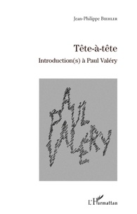 Jean-Philippe Biehler - Tête-à-tête - Introduction(s) à Paul Valéry.
