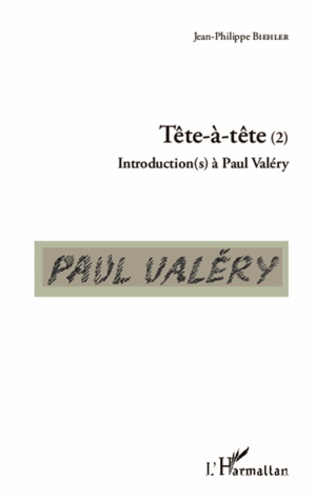 Tête-à-tête. Introduction(s) à Paul Valéry Tome 2