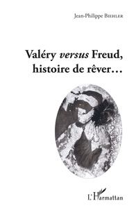 Jean-Philippe Biehler - Valéry versus Freud, histoire de rêver....