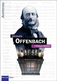 Jean-Philippe Biojout - Jacques Offenbach.