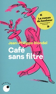 Jean-Philippe Blondel - Café sans filtre.