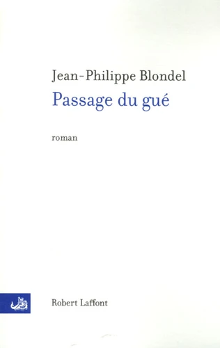Passage du gué de Jean-Philippe Blondel