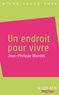 Jean-Philippe Blondel - Un endroit pour vivre.