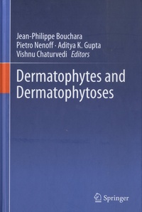 Jean-Philippe Bouchara et Pietro Nenoff - Dermatophytes and Dermatophytoses.