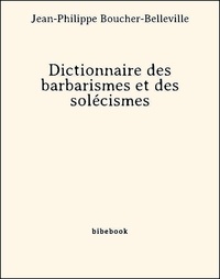 Jean-philippe Boucher-belleville - Dictionnaire des barbarismes et des solécismes.