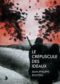 Jean-Philippe Bouton - Le Crépuscule des idéaux.