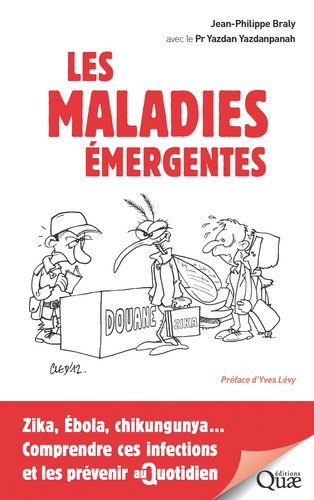 Les maladies émergentes. Zika, ébola, chikungunya... Comprendre ces infection et les prévenir au quotidien