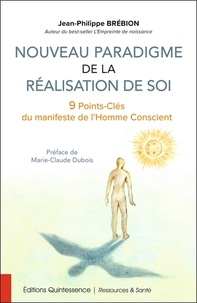 Jean-Philippe Brébion - Nouveau paradigme de la réalisation de soi - 9 Points-Clés du manifeste de l'Homme Conscient.
