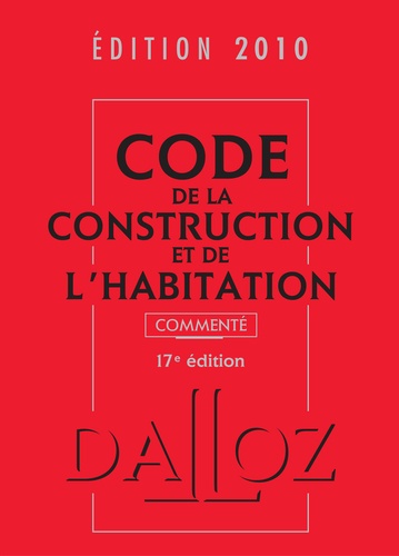 Jean-Philippe Brouant - Code de la construction et de l'habitation commenté 2010.