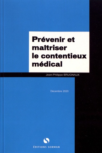 Prévenir et maîtriser le contentieux médical de Jean-Philippe Brugnaux -  Grand Format - Livre - Decitre