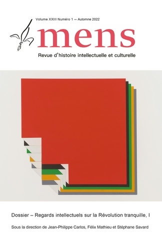 Jean-Philippe Carlos et Félix Mathieu - Mens. Volume 23, numéro 1, automne 2022, Regards intellectuels sur la Révolution tranquille, I.