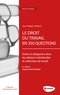 Jean-Philippe Cavaillé - Le droit du travail en 350 questions - Droits et obligations dans les relations individuelles et collectives de travail.
