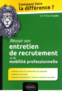 Jean-Philippe Cavaillé - Réussir son entretien de recrutement et de mobilité professionnelle.
