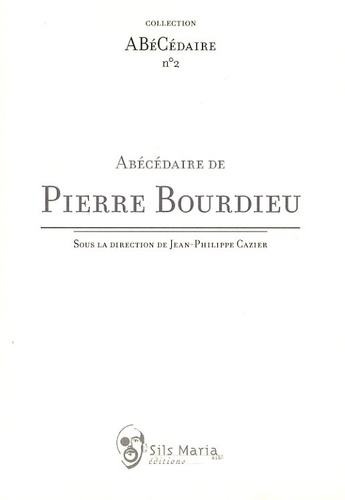 Jean-Philippe Cazier et Marlène Benquet - Abécédaire de Pierre Bourdieu.