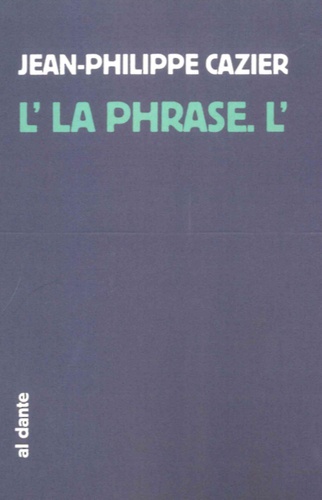 Jean-Philippe Cazier - L'la phrase.