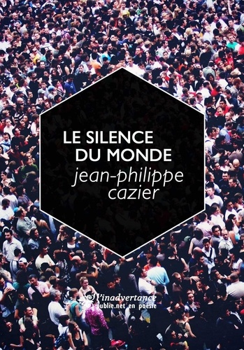 Le silence du monde. fragments sur la poésie et son expérience