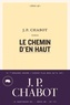Jean-Philippe Chabot - Le chemin d'en haut.