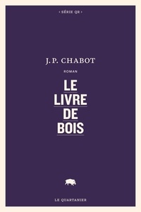 Jean-Philippe Chabot - Le livre de bois.