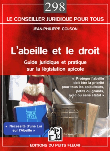 Jean-Philippe Colson - L'abeille et le droit - Guide juridique et pratique sur la législation apicole.