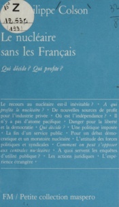 Jean-Philippe Colson - Le nucléaire sans les Français - Qui décide, qui profite ?.