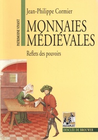 Jean-Philippe Cormier - Monnaies médiévales - Reflets des pouvoirs.