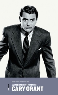 Jean-Philippe Costes - A la recherche du mystérieux Cary Grant.