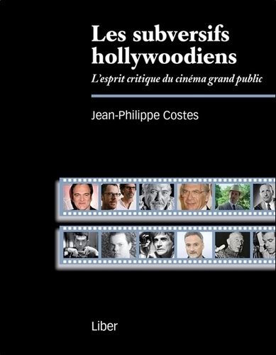 Jean-Philippe Costes - Les subversifs hollywoodiens - L'esprit critique du cinéma grand public.