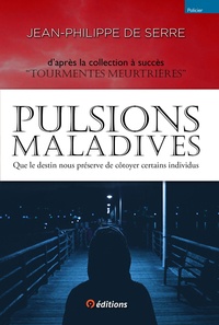 Jean-Philippe de Serre - Pulsions maladives - Que le destin nous préserve de côtoyercertains individus.