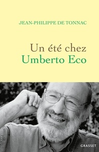 Jean-Philippe de Tonnac - Un été chez Umberto Eco.