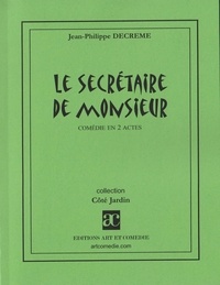 Jean-Philippe Decrème - Le secrétaire de Monsieur.