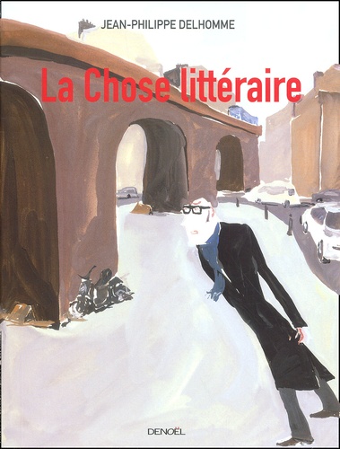 Jean-Philippe Delhomme - La Chose Litteraire.