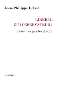 Jean-Philippe Delsol - Libéral ou conservateur ? - Pourquoi pas les deux ?.