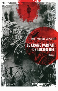Jean-Philippe Depotte - Le crâne parfait de Lucien Bel.