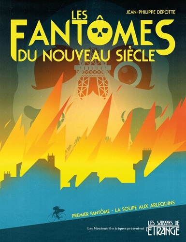 Jean-Philippe Depotte - Les fantômes du nouveau siècle Tome 1 : La soupe aux arlequins.