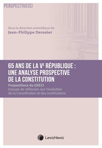 Jean-Philippe Derosier - 65 ans de Ve République : une analyse prospective de la Constitution - Propositions du GRECI.