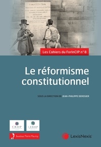 Jean-Philippe Derosier - Le réformisme constitutionnel.