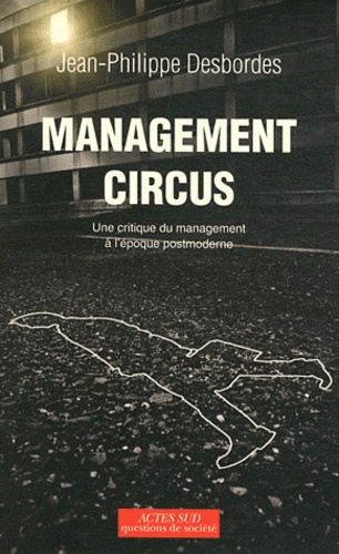 Management circus. Une critique du management à l'époque postmoderne