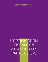 Jean-Philippe Descat - L'optimisation fiscale en 2024 pour les particuliers.