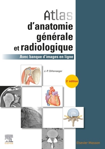 Jean-Philippe Dillenseger - Atlas d'anatomie générale et radiologique - Avec banque d'images en ligne.