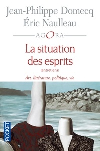 Jean-Philippe Domecq et Eric Naulleau - La situation des esprits - art, littérature, politique, vie.