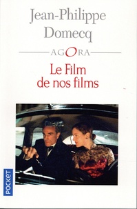 Jean-Philippe Domecq - Le film de nos films.
