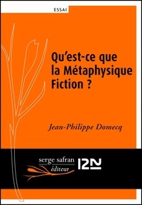 Jean-Philippe Domecq - Qu'est-ce que la métaphysique fiction ?.
